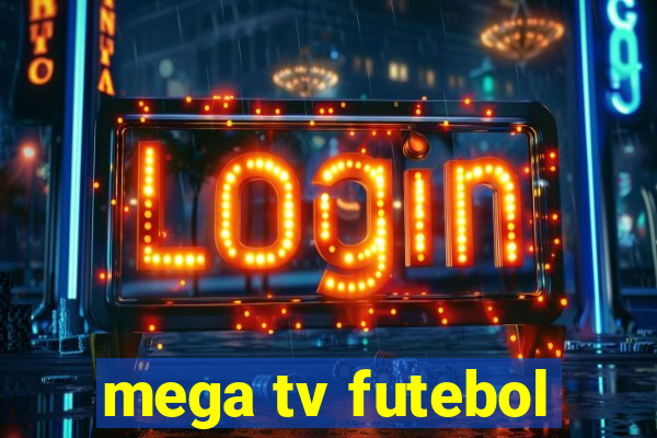 mega tv futebol